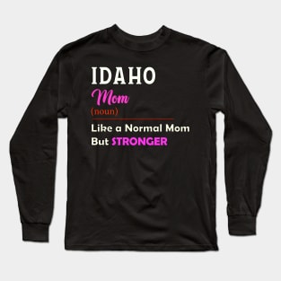 Idaho Stronger Mom Long Sleeve T-Shirt